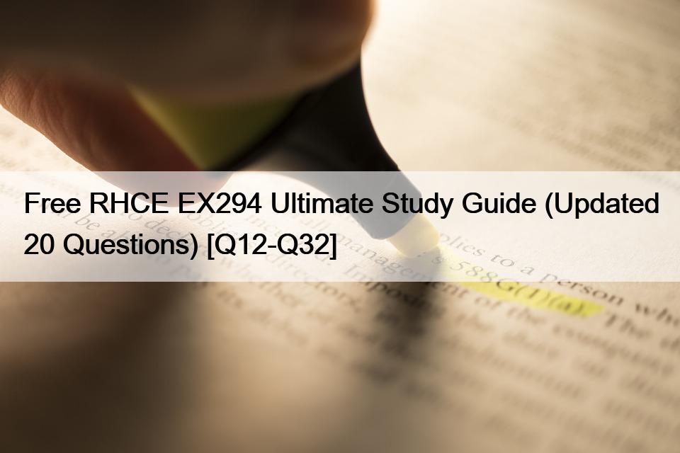 Free RHCE EX294 Ultimate Study Guide (Updated 20 Questions) [Q12-Q32]