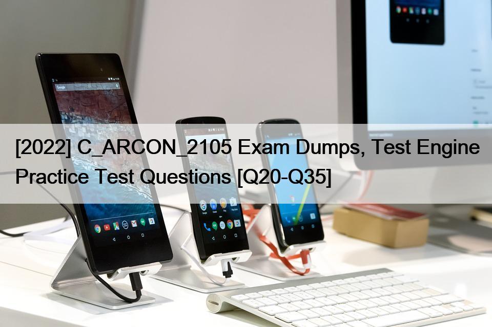 [2022] C_ARCON_2105 Exam Dumps, Test Engine Practice Test Questions [Q20-Q35]