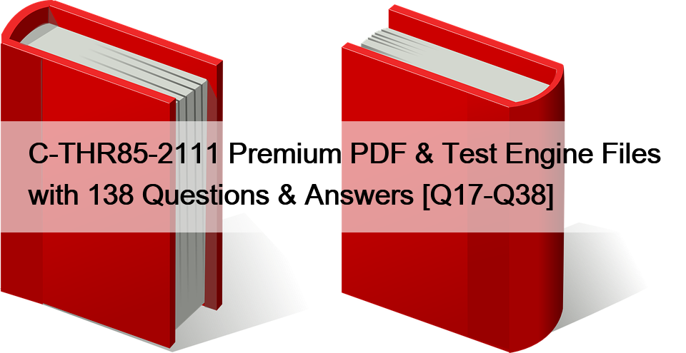 C-THR85-2111 Premium PDF & Test Engine Files with 138 Questions & Answers [Q17-Q38]