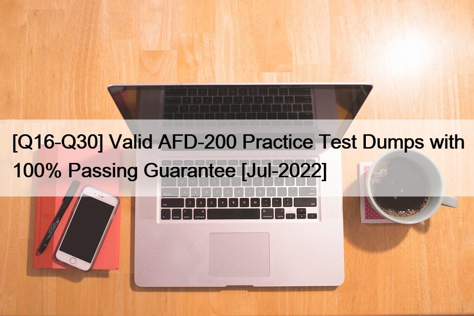 [Q16-Q30] Valid AFD-200 Practice Test Dumps with 100% Passing Guarantee [Jul-2022]