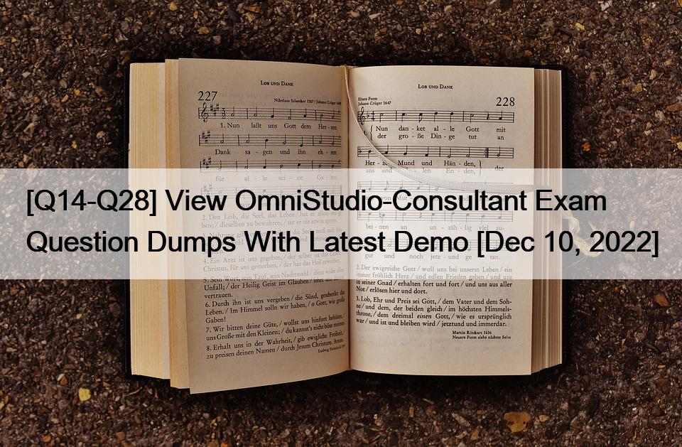 [Q14-Q28] View OmniStudio-Consultant Exam Question Dumps With Latest Demo [Dec 10, 2022]