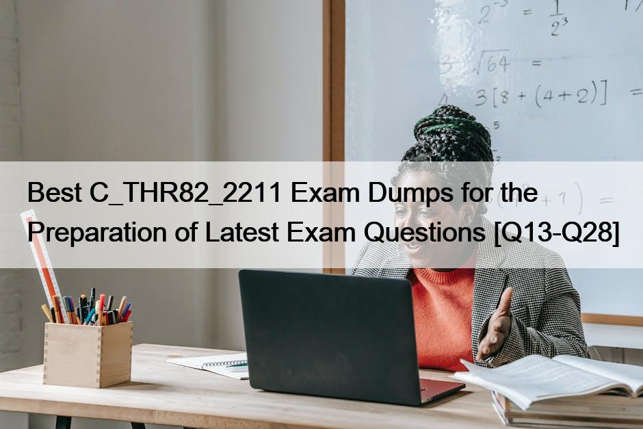 Best C_THR82_2211 Exam Dumps for the Preparation of Latest Exam Questions [Q13-Q28]