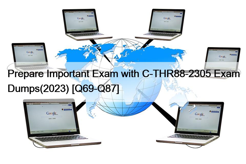 Prepare Important Exam with C-THR88-2305 Exam Dumps(2023) [Q69-Q87]