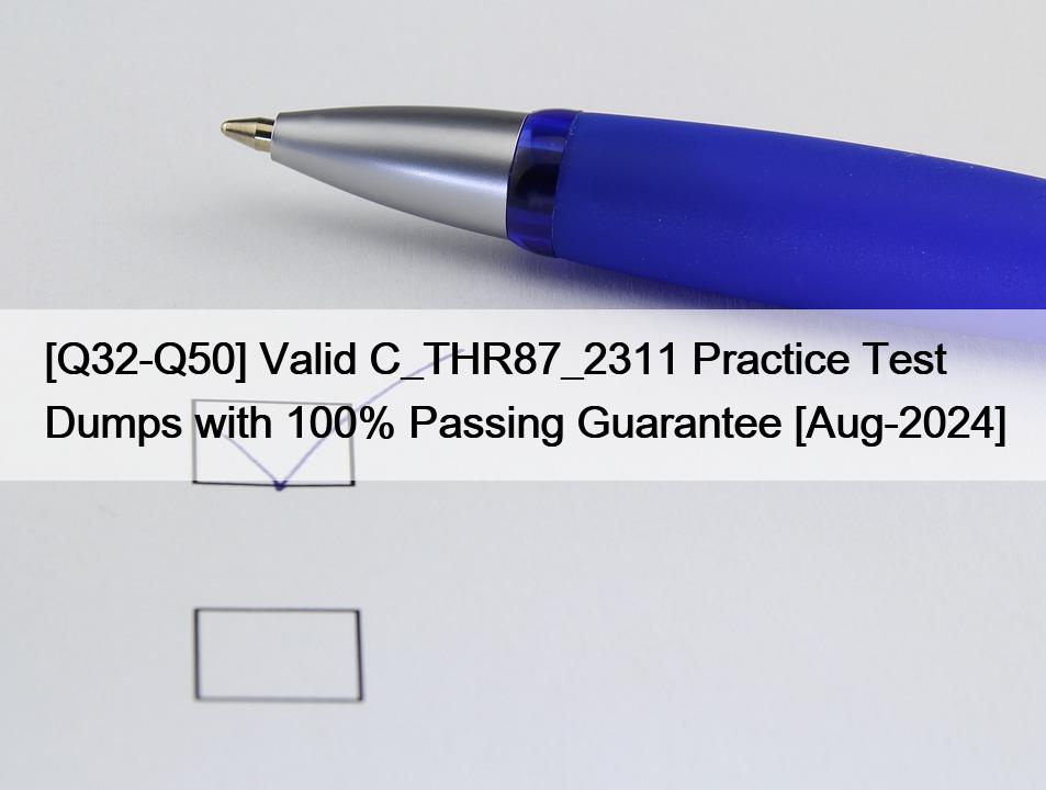 [Q32-Q50] Valid C_THR87_2311 Practice Test Dumps with 100% Passing Guarantee [Aug-2024]