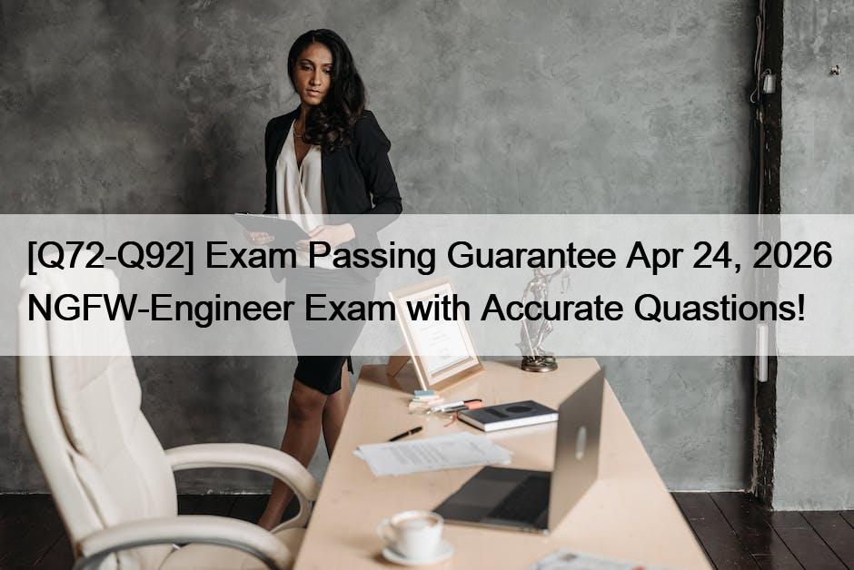 [Q72-Q92] Exam Passing Guarantee Apr 24, 2026 NGFW-Engineer Exam with Accurate Quastions!